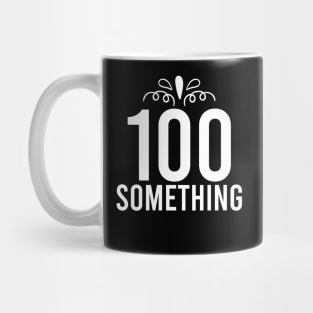 100 Something Years Old Mug